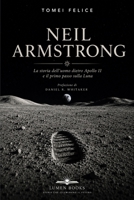 NEIL ARMSTRONG: La storia dell'uomo dietro Apollo 11 e il primo passo sulla Luna (Italian Edition) B0HCY8P4C7 Book Cover