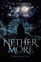 Nethermore: A Necessary Evil 1644248085 Book Cover