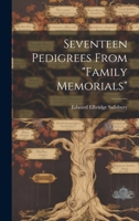 Seventeen Pedigrees From "Family Memorials" 1020511737 Book Cover