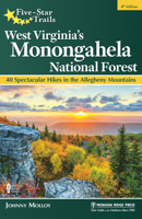 Five-Star Trails: West Virginia's Monongahela National Forest: 40 Spectacular Hikes in the Allegheny Mountains 1634043448 Book Cover