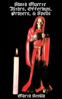 Santa Muerte: Altars, Offerings Prayers, & Spells B09CGFPKWP Book Cover