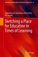 Sketching a Place for Education in Times of Learning 3319769197 Book Cover
