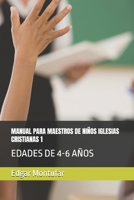 MANUAL PARA MAESTROS DE NIÑOS IGLESIAS CRISTIANAS 1: EDADES DE 4-6 AÑOS (Spanish Edition) B0FJY1C5KM Book Cover