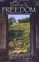 From Fear to Freedom: Abused Wives Find Hope and Healing 1551263580 Book Cover