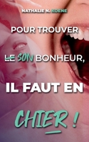 Pour trouver son bonheur, il faut en chier ! 2322174432 Book Cover