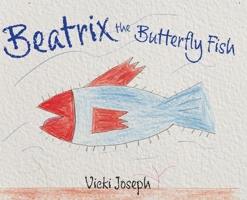 Beatrix the Butterfly Fish B0H1NMXNJN Book Cover