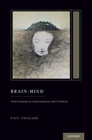 Brain-Mind: From Neurons to Consciousness and Creativity (Treatise on Mind and Society) 0197618596 Book Cover