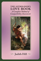 The Astrologer's Love Book: A Complete Method of Compatibility Assessment 1883376793 Book Cover