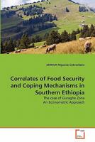 Correlates of Food Security and Coping Mechanisms in Southern Ethiopia 3639363051 Book Cover