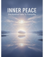 Inner Peace: One Hundred Paths To Tranquility B0GMBQL2TQ Book Cover