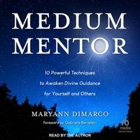 Medium Mentor: 10 Powerful Techniques to Awaken Divine Guidance for Yourself and Others B0C8QSG3T2 Book Cover