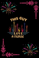 This Guy Love A Nurse: This Guy Love A Nurse: Blank Lined Notebook Journal 6x9 - Gift for Nurse Lovers 1651103534 Book Cover