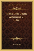 Storia Della Guerra Americana V1 (1822) 1166746240 Book Cover