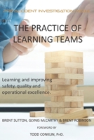 The Practice of Learning Teams: Learning and improving safety, quality and operational excellence. B08DSS82XD Book Cover