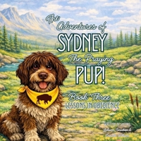 The Adventures of Sydney The Praying Pup! Book Three-Lessons in Obedience B0GSJZH2K4 Book Cover