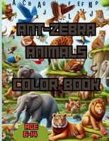 From Ant to Zebra: A Whimsical Coloring Journey: Unleash Your Inner Artist, One Animal at a Time B0CSNS6BZR Book Cover