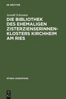 Die Bibliothek Des Ehemaligen Zisterzienserinnenklosters Kirchheim Am Ries: Buchpflege Und Geistiges Leben in Einem Schw�bischen Frauenstift 348416509X Book Cover