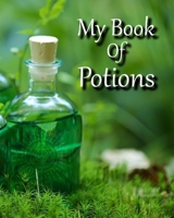 My Book Of Potions: Blank Pages for You Favorite Potions 1707707650 Book Cover