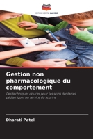 Gestion non pharmacologique du comportement: Des techniques douces pour les soins dentaires pédiatriques au service du sourire (French Edition) 6207568966 Book Cover