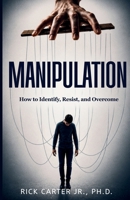 Manipulation: How to Identify, Resist, and Overcome B0H4VX4PM6 Book Cover