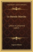 Le Monde Marche: Lettres A Lamartine (1857) 1160179220 Book Cover