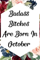 Badass Bitches Are Born In October :: Funny Blank Lined Journal Gift For Women, Birthday Card Alternative for Friend or Coworker. 169450509X Book Cover