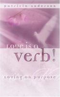 Love is a Verb!  Loving on Purpose 1414105770 Book Cover