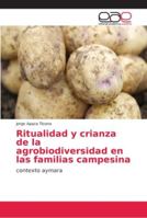 Ritualidad y crianza de la agrobiodiversidad en las familias campesina: contexto aymara 6202133589 Book Cover