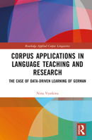 Corpus Applications in Language Teaching and Research: The Case of Data-Driven Learning of German 103212217X Book Cover