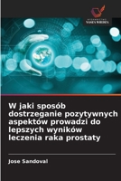 W jaki sposób dostrzeganie pozytywnych aspektów prowadzi do lepszych wyników leczenia raka prostaty (Polish Edition) 6209950493 Book Cover