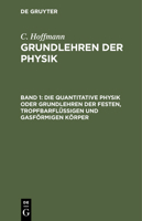 Die Quantitative Physik Oder Grundlehren Der Festen, Tropfbarfl�ssigen Und Gasf�rmigen K�rper 3111249891 Book Cover