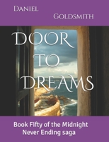 DOOR TO DREAMS: Book Fifty of the Midnight Never Ending saga B0FT8ZKZ78 Book Cover