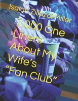 1,000 One Liners About My Wife’s “Fan Club” B0F1Z2DKG6 Book Cover