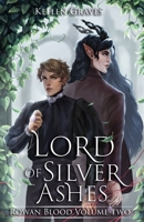 Lord of Silver Ashes (Rowan Blood) B0BKS5ZFRS Book Cover