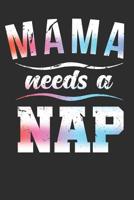 Mama needs a Nap: A5 blank lined 110 Pages Notebook for Mothers who are tired and like to sleep 1075357810 Book Cover