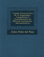 Tratado teórico-práctico de la organización, competencia y procedimientos en materias contencioso-administrativas 1286963605 Book Cover
