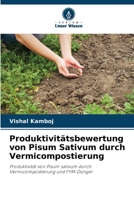 Produktivitätsbewertung von Pisum Sativum durch Vermicompostierung: Produktivität von Pisum sativum durch Vermicompostierung und FYM-Dünger 6206301958 Book Cover