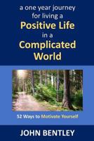 52 Ways to Motivate Yourself: A One Year Journey for Living a Positive Life in a Complicated World 1732032807 Book Cover