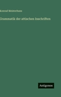 Grammatik der attischen Inschriften 3563902879 Book Cover