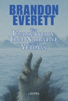 The Undoubtedly True Narrative of the Yetiman: A Novel B086B8GC9B Book Cover