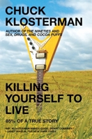 Killing Yourself to Live: 85% of a True Story