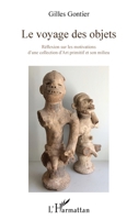 Le voyage des objets: Réflexion sur les motivations d'une collection d'Art primitif et son milieu (French Edition) 2343088403 Book Cover