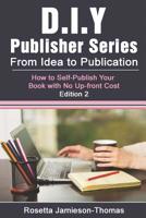 From Idea to Publication: How to Self-Publish Your Book with No Upfront Cost 1090689462 Book Cover