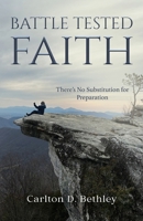 Battle Tested Faith: There’s No Substitution for Preparation B0F7L6NTNJ Book Cover