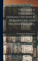 The Family History of Herman Frederick Reemsnyder and His Descendants; B0BQD11S9F Book Cover