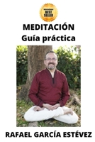 MEDITACIÓN: Guía práctica (Spanish Edition) B08FP3WM8Y Book Cover