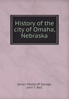 History of the City of Omaha, Nebraska 1016016530 Book Cover