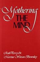 Mothering the Mind: Twelve Studies of Writers and Their Silent Partners 0841908931 Book Cover