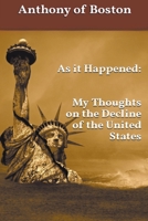 As it Happened: My Thoughts on the Decline of the United States B0C7M2KHGF Book Cover