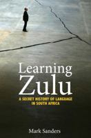 Learning Zulu: A Secret History of Language in South Africa 0691191468 Book Cover